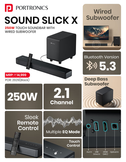Portonics Sound Slick X
Deep Bass Subwoofer | Touch Control | 2.1 Channel Soundbar | Sleek Remote Control
